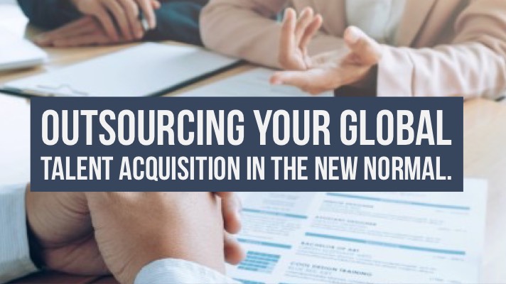 Outsourcing your Global Talent Acquisition in the New Normal