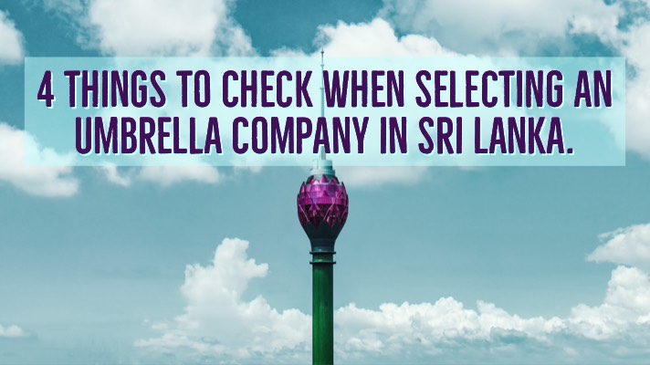 4 Things to Check When Selecting an Umbrella Company in Sri Lanka