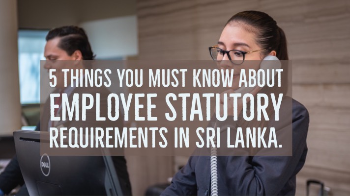 5 Things You Must Know About Employee Statutory Requirements in Sri Lanka
