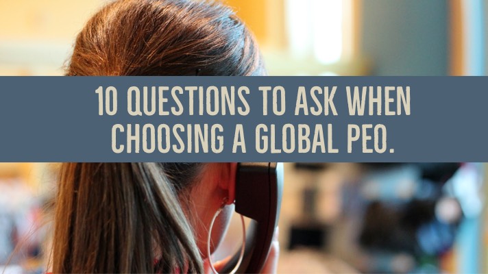 10 Questions to ask When Choosing a Global PEO.