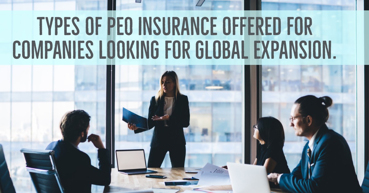 Types of PEO Insurance Offered for Companies Looking for Global Expansion